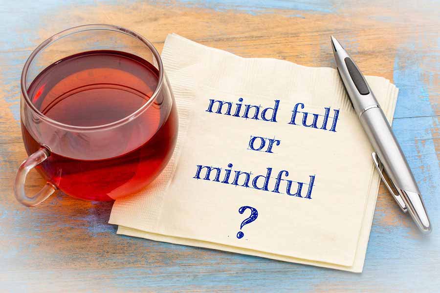 Mindful or mind full?  Mindfulness skills take work.